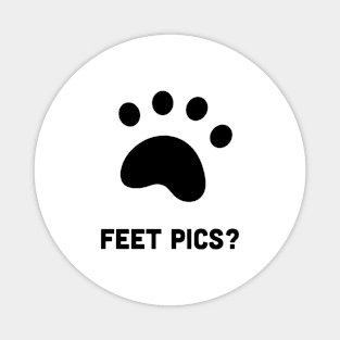 Feet Pics? Magnet